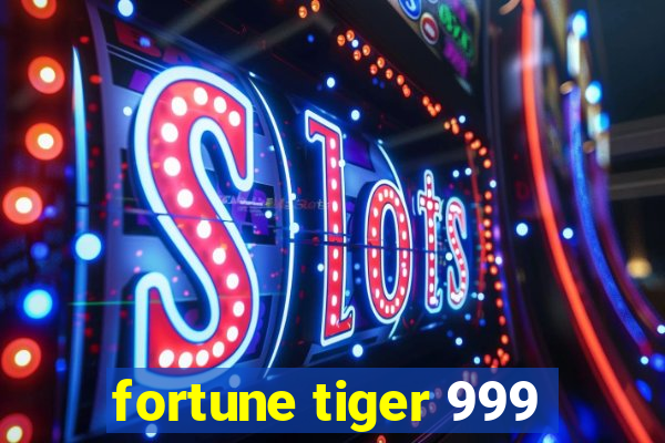 fortune tiger 999